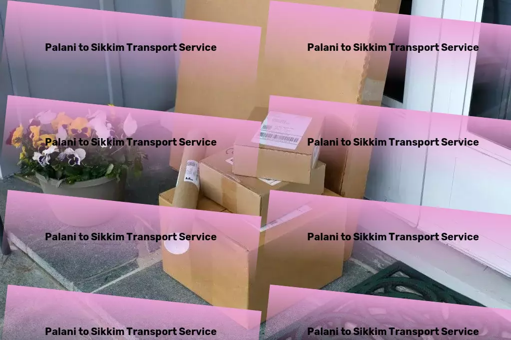 Palani to Sikkim Transport Express goods relocation