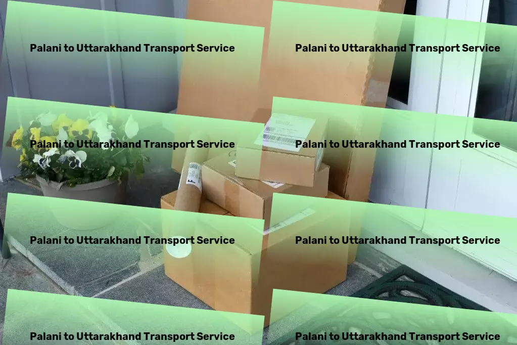 Palani to Uttarakhand Transport Take control of your personal growth journey today! - Package dispatch services