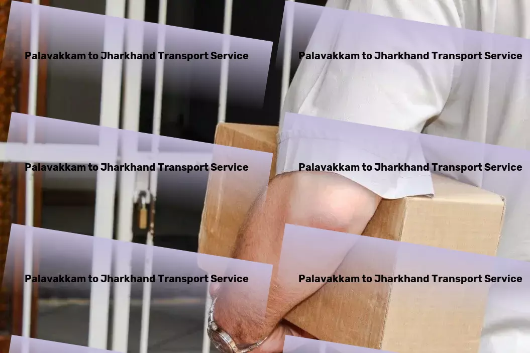 Palavakkam to Jharkhand Transport Beyond boundaries - Redefining Indian goods transit! - Export logistics services