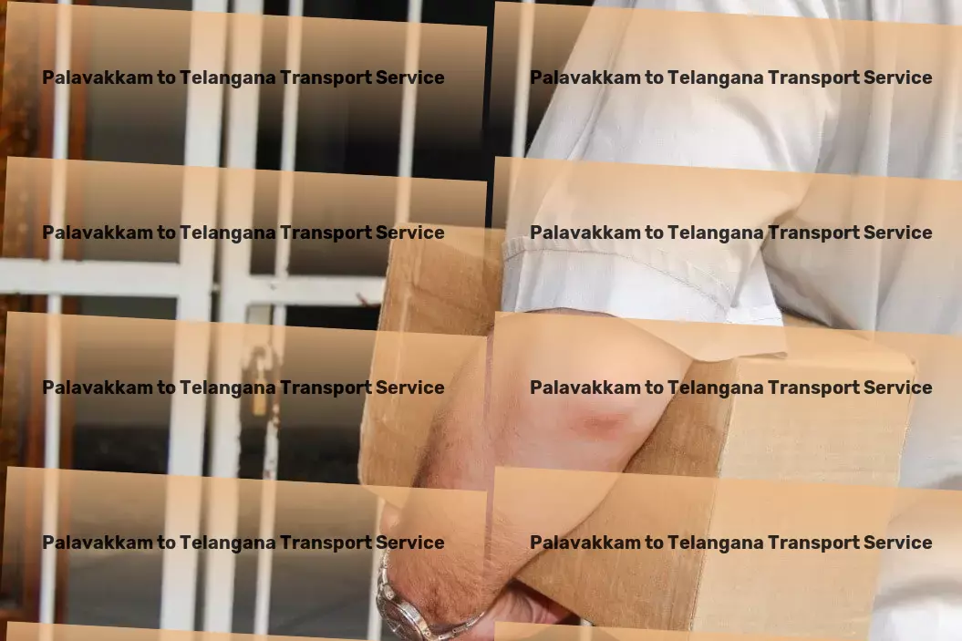 Palavakkam to Telangana Transport Professional goods forwarding