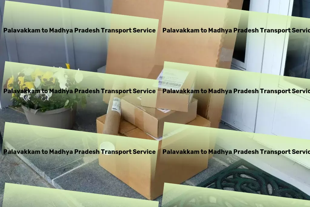 Palavakkam to Madhya Pradesh Transport High-capacity courier services