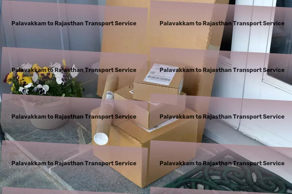 Palavakkam to Rajasthan Transport India's preferred logistics partner for hassle-free shipping! - Express Delivery Services