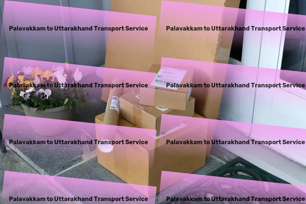 Palavakkam to Uttarakhand Transport Nationwide freight