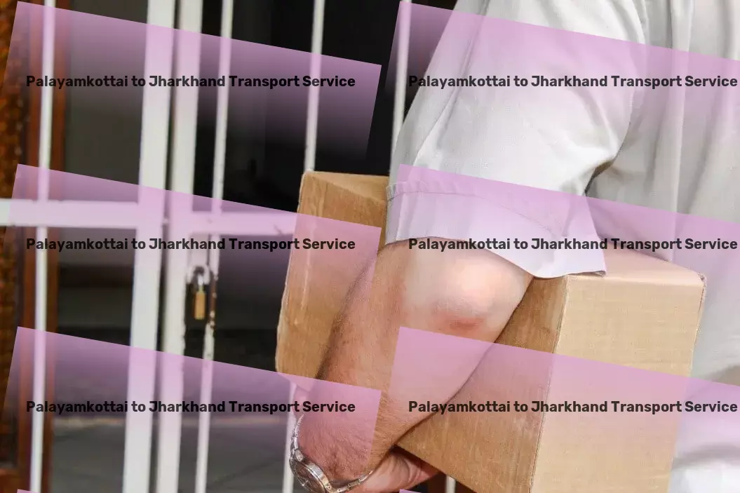 Palayamkottai to Jharkhand Transport Simplify your shipping with our unmatched solutions! - Supply chain optimization