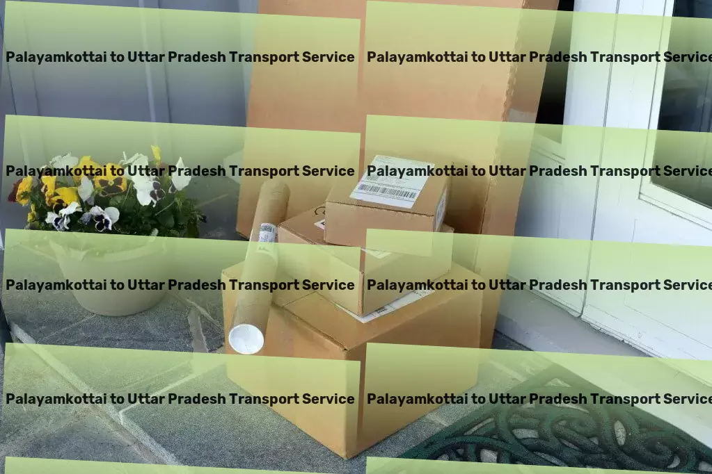 Palayamkottai to Uttar Pradesh Transport Bridging the gap in Indian transport efficiently! - Fast freight operations