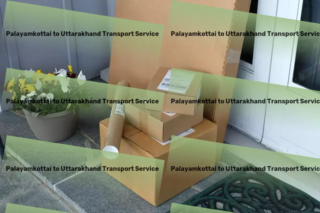 Palayamkottai to Uttarakhand Transport Tailor fitness routines to fit your busy schedule. - Fast courier services