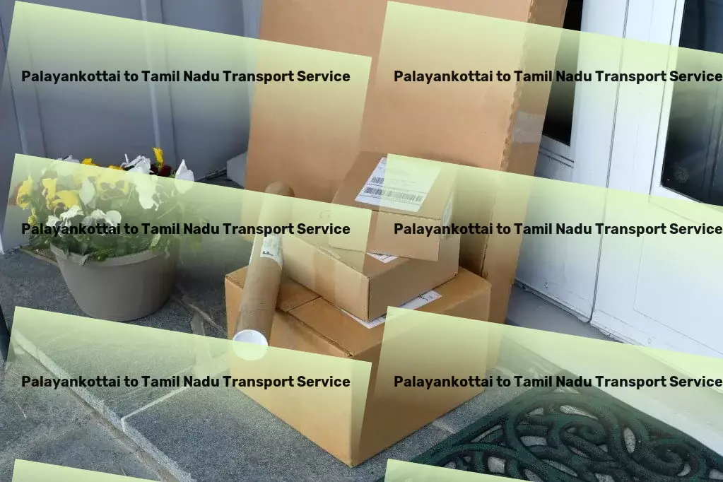 Palayankottai to Tamil Nadu Transport Specialized cargo logistics