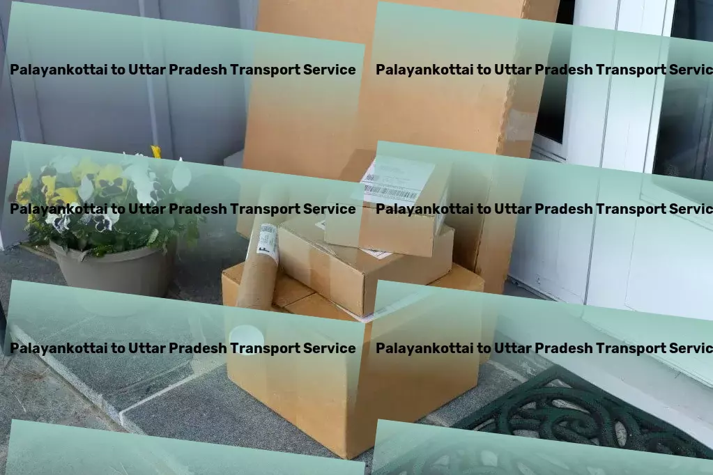 Palayankottai to Uttar Pradesh Transport Tailored itineraries for those who seek extraordinary travels! - Long-haul goods transport