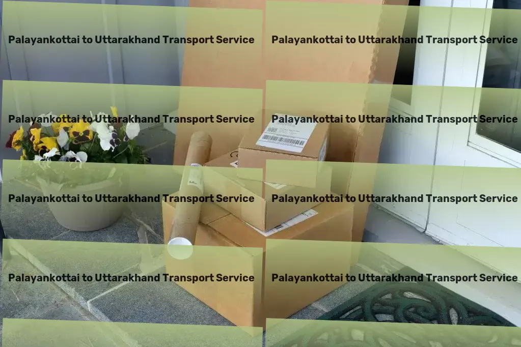 Palayankottai to Uttarakhand Transport India's trusted partner in efficient goods transport! - Nationwide movers