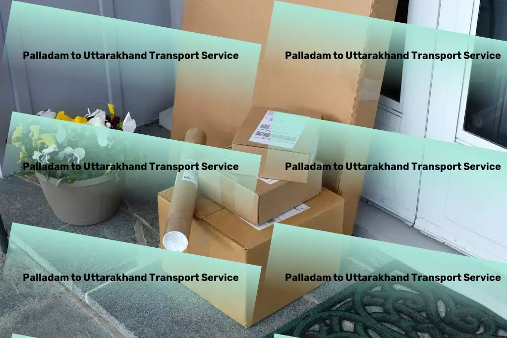 Palladam to Uttarakhand Transport Fueling growth with advanced transport solutions for India! - Comprehensive shipping services