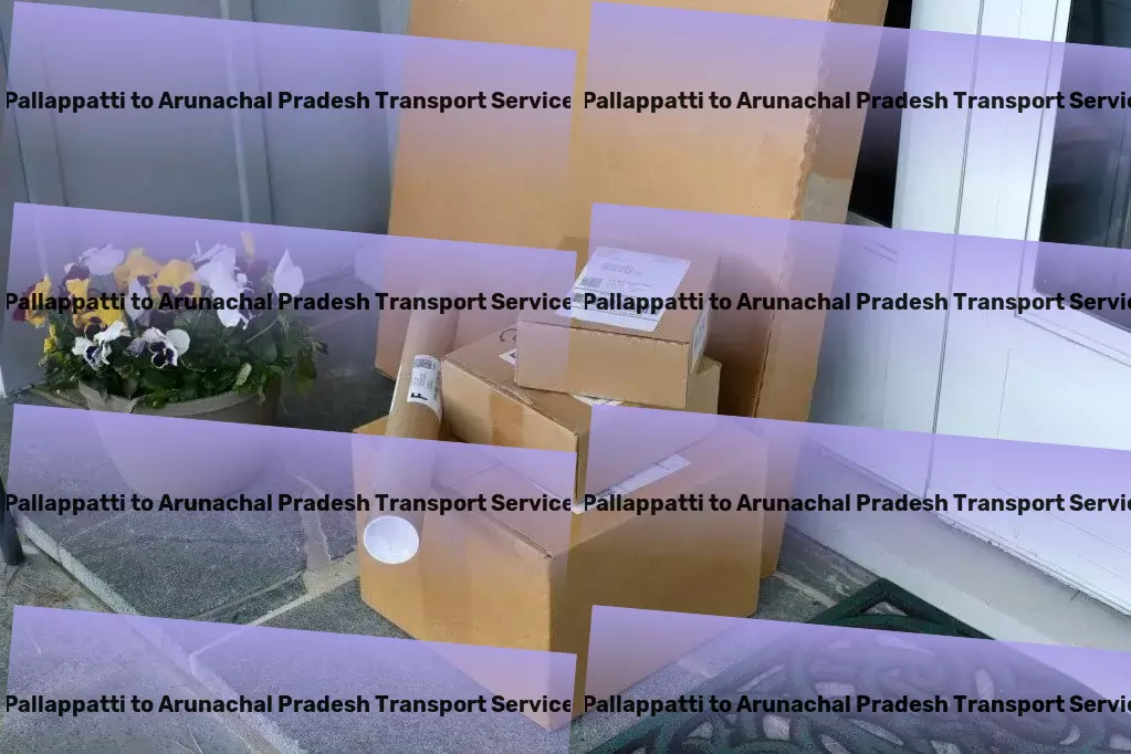 Pallappatti to Arunachal Pradesh Transport City-to-city goods logistics