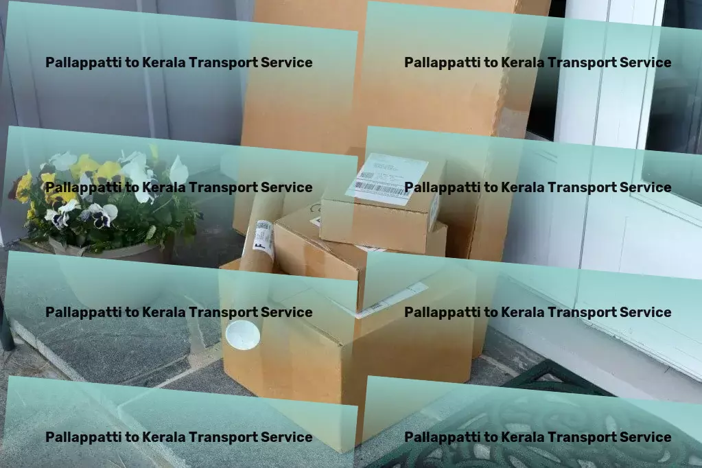 Pallappatti to Kerala Transport Multi-regional moving solutions