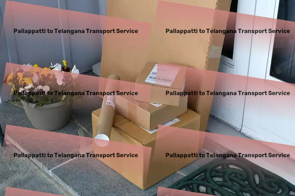 Pallappatti to Telangana Transport Comprehensive packer services