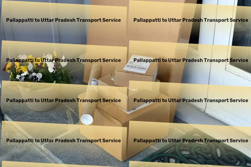 Pallappatti to Uttar Pradesh Transport High-volume transport solutions