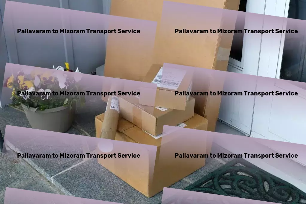 Pallavaram to Mizoram Transport Precision in every delivery across the diverse Indian landscape! - Citywide courier operations