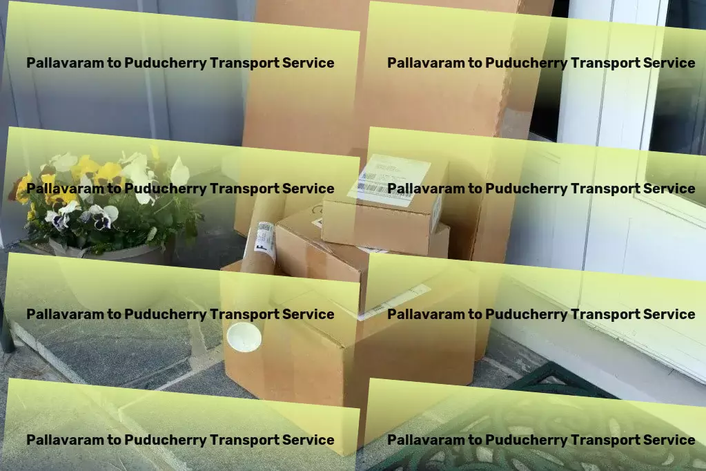 Pallavaram to Puducherry Transport Professional movers