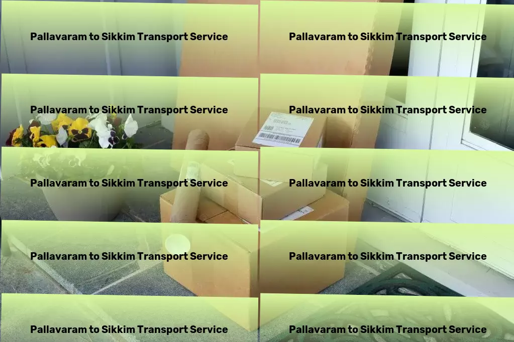 Pallavaram to Sikkim Transport Quick freight dispatch