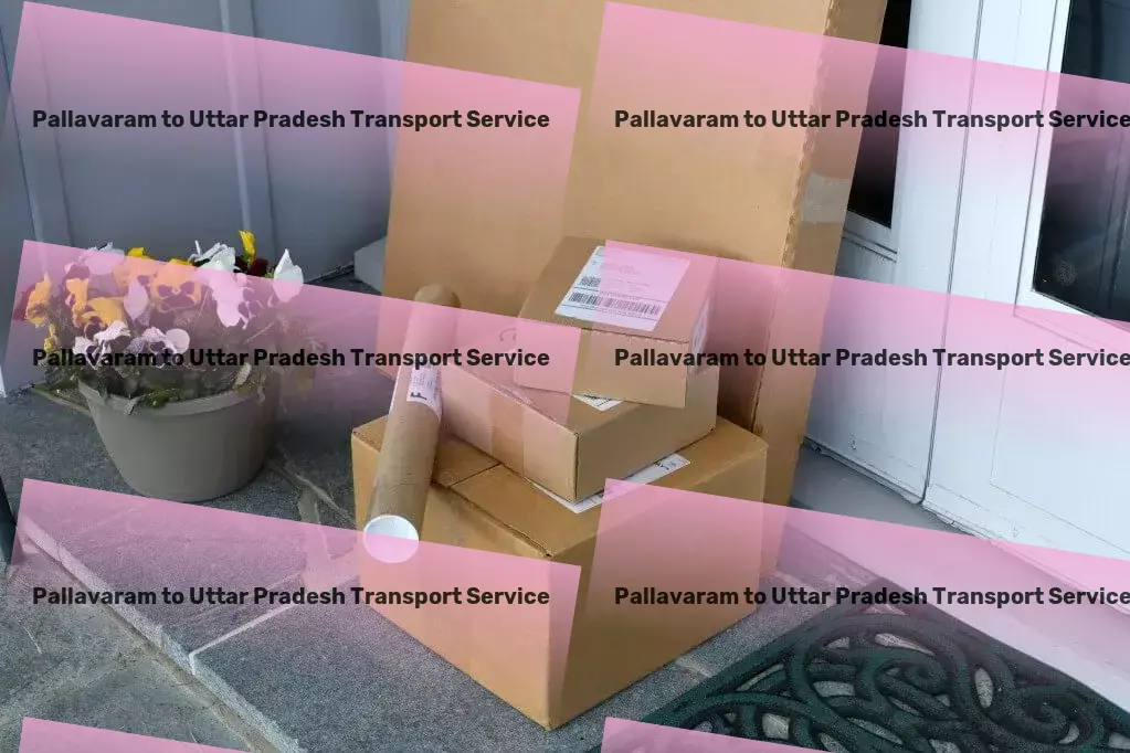 Pallavaram to Uttar Pradesh Transport Regional transport management