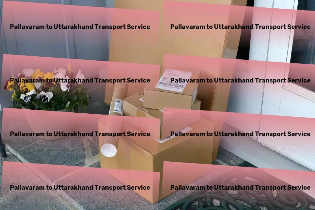 Pallavaram to Uttarakhand Transport Regional truckload transport