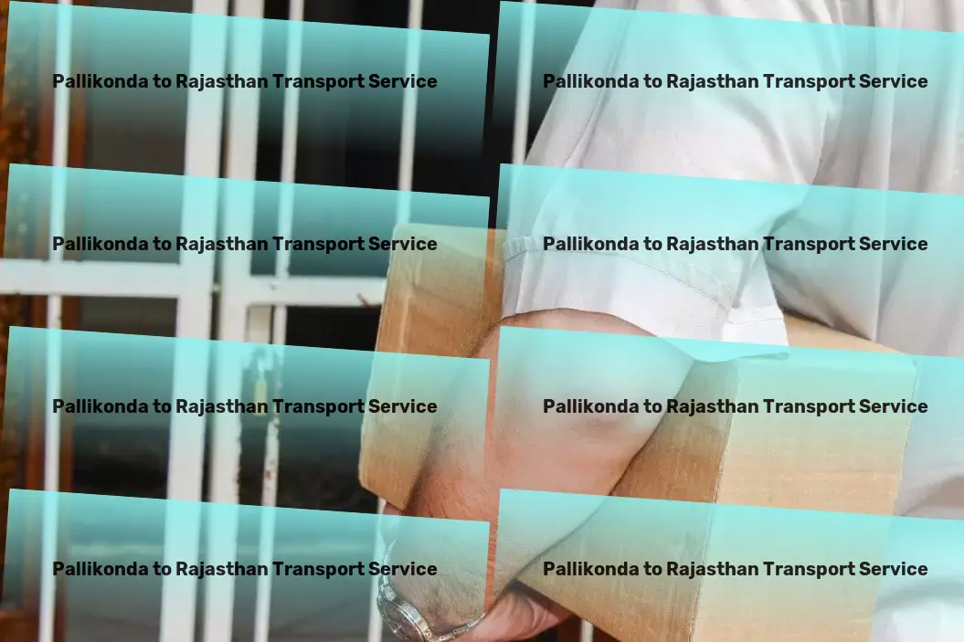 Pallikonda to Rajasthan Transport Committed to delivering the best across every corner of India! - National courier solutions