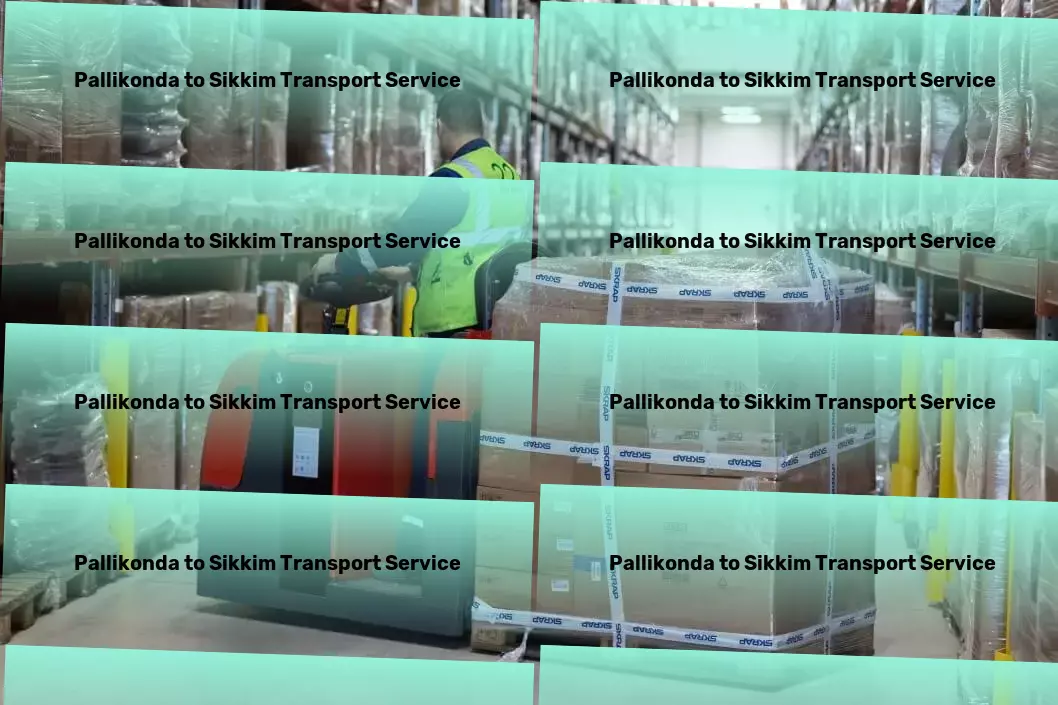 Pallikonda to Sikkim Transport Advanced freight forwarding