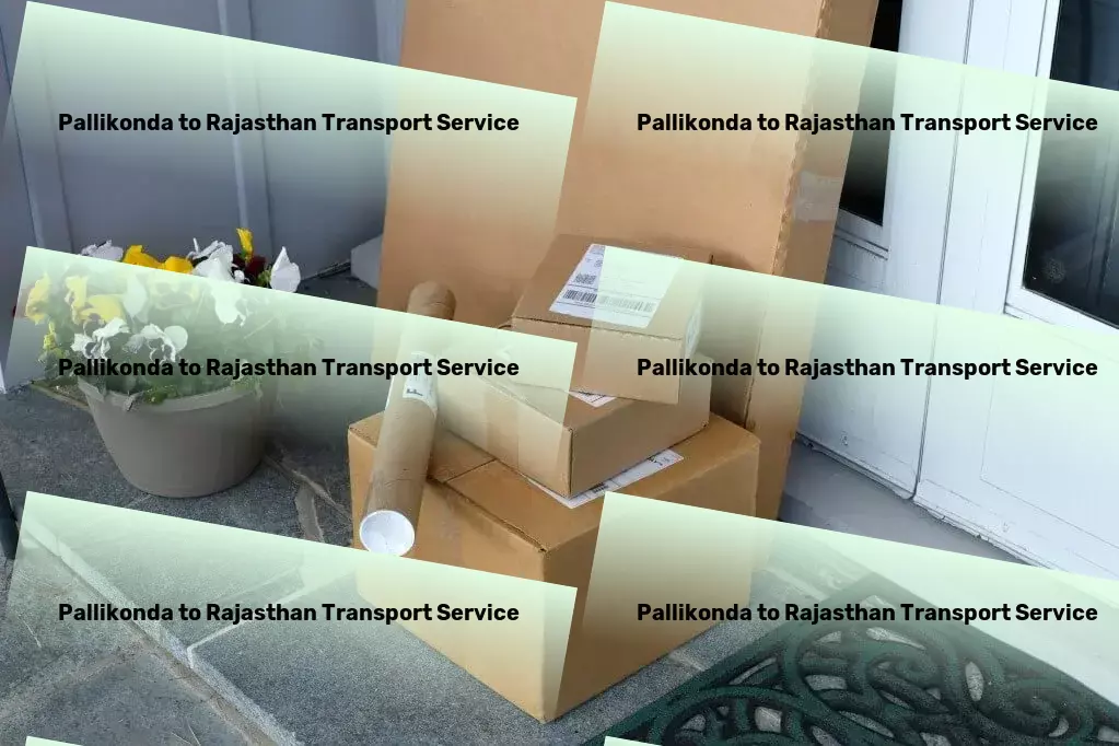 Pallikonda to Rajasthan Transport Harness the power of cutting-edge logistics technology now. - Comprehensive freight transport