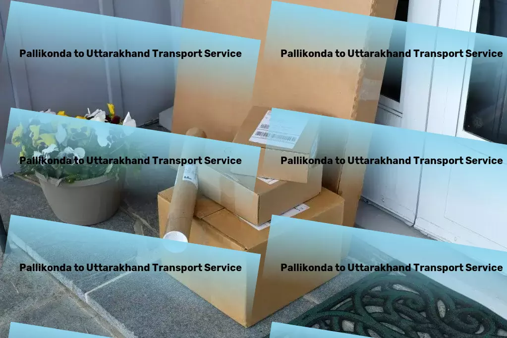 Pallikonda to Uttarakhand Transport Versatile cargo operations