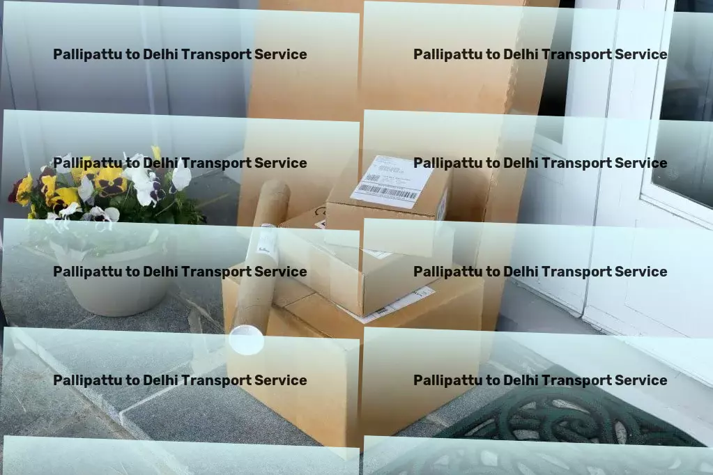 Pallipattu to Delhi Transport Multi-city goods shipment