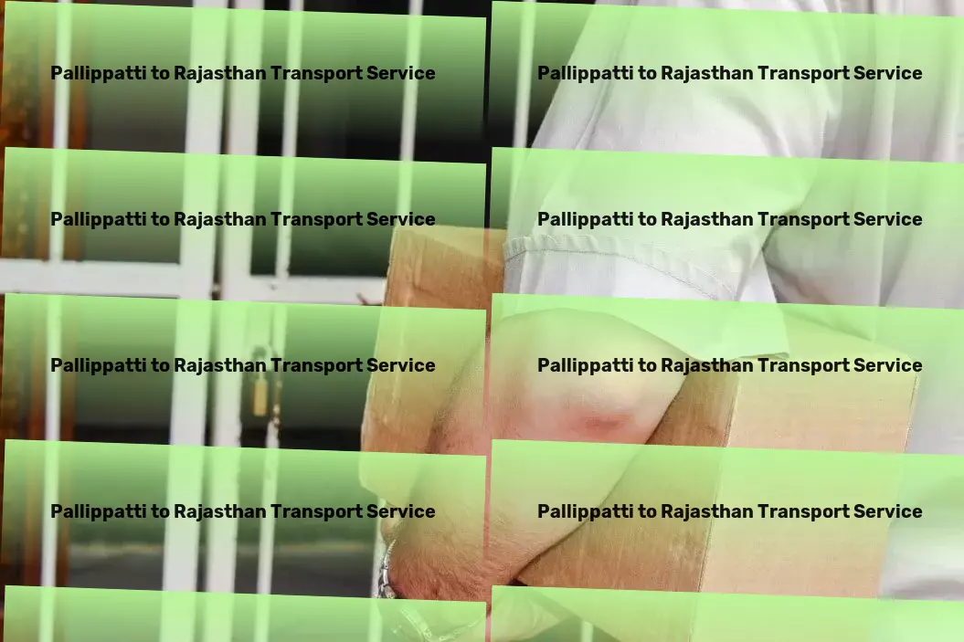 Pallippatti to Rajasthan Transport Indian logistics refined for your business needs! - Rapid logistics services