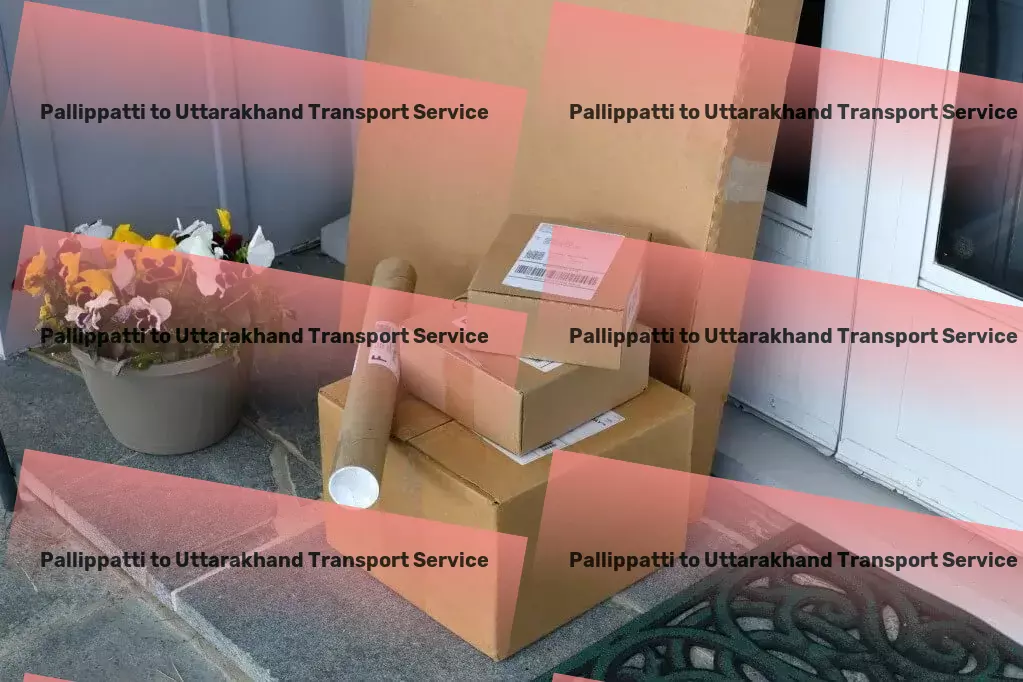 Pallippatti to Uttarakhand Transport Master the art of organization in every room! - Heavy cargo shipping