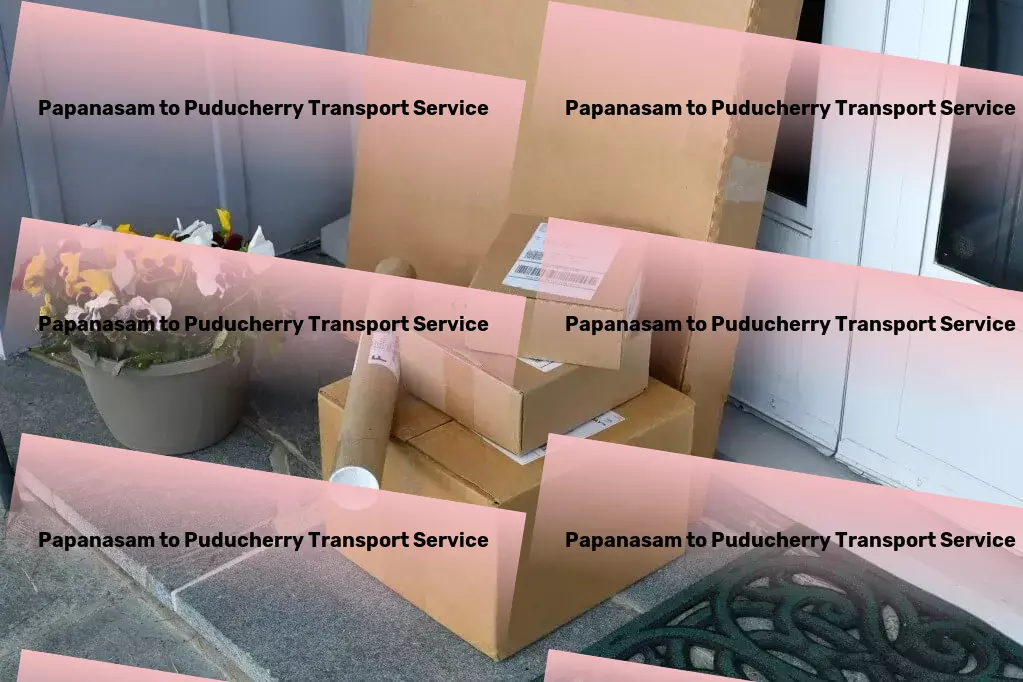 Papanasam to Puducherry Transport Dedicated freight forwarding