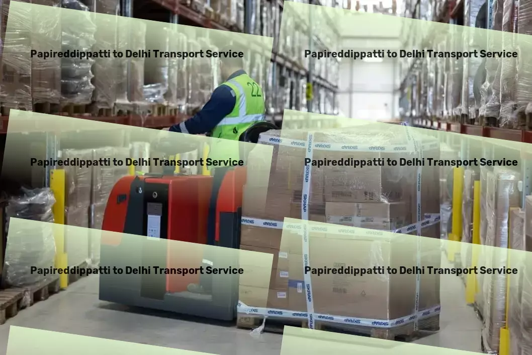 Papireddippatti to Delhi Transport A new era of logistic solutions in India! - Local logistics and shipment