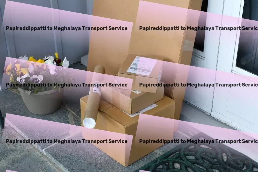 Papireddippatti to Meghalaya Transport A new dawn for goods transportation within India starts here! - Nationwide moving and logistics