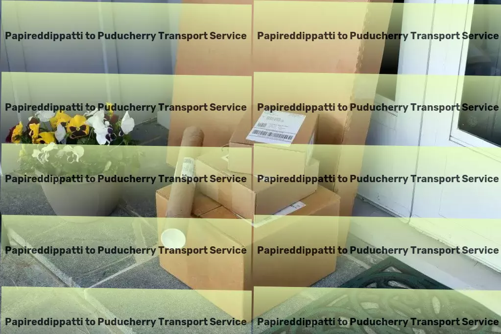 Papireddippatti to Puducherry Transport Customized logistic strategies that push boundaries. - Fast freight services