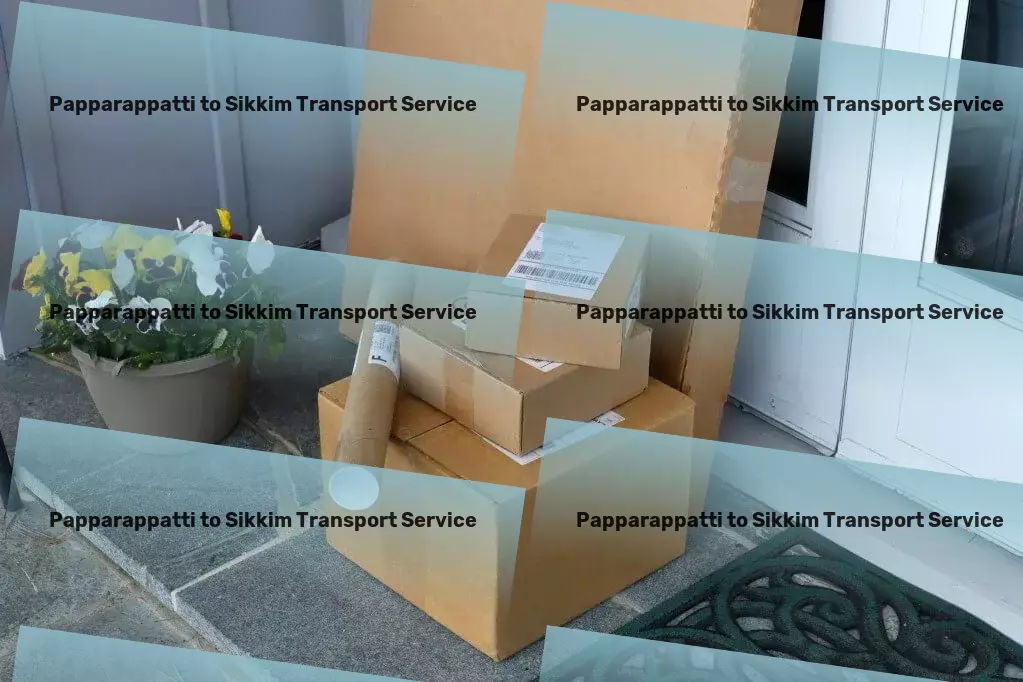 Papparappatti to Sikkim Transport Empowering your supply chain with our Indian transport mastery! - Secure parcel transport