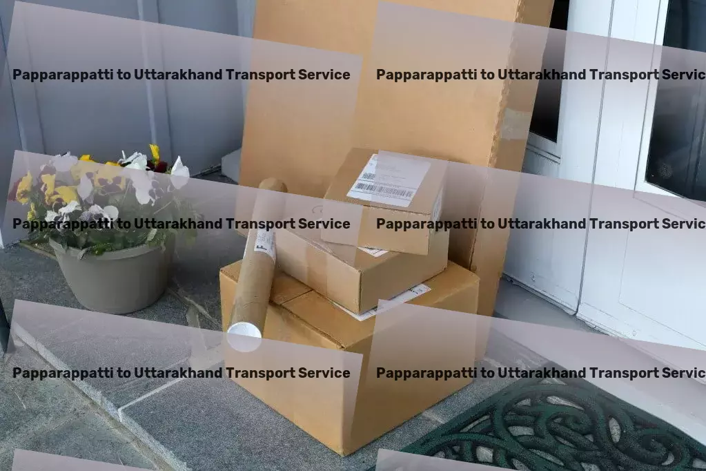 Papparappatti to Uttarakhand Transport National goods solutions