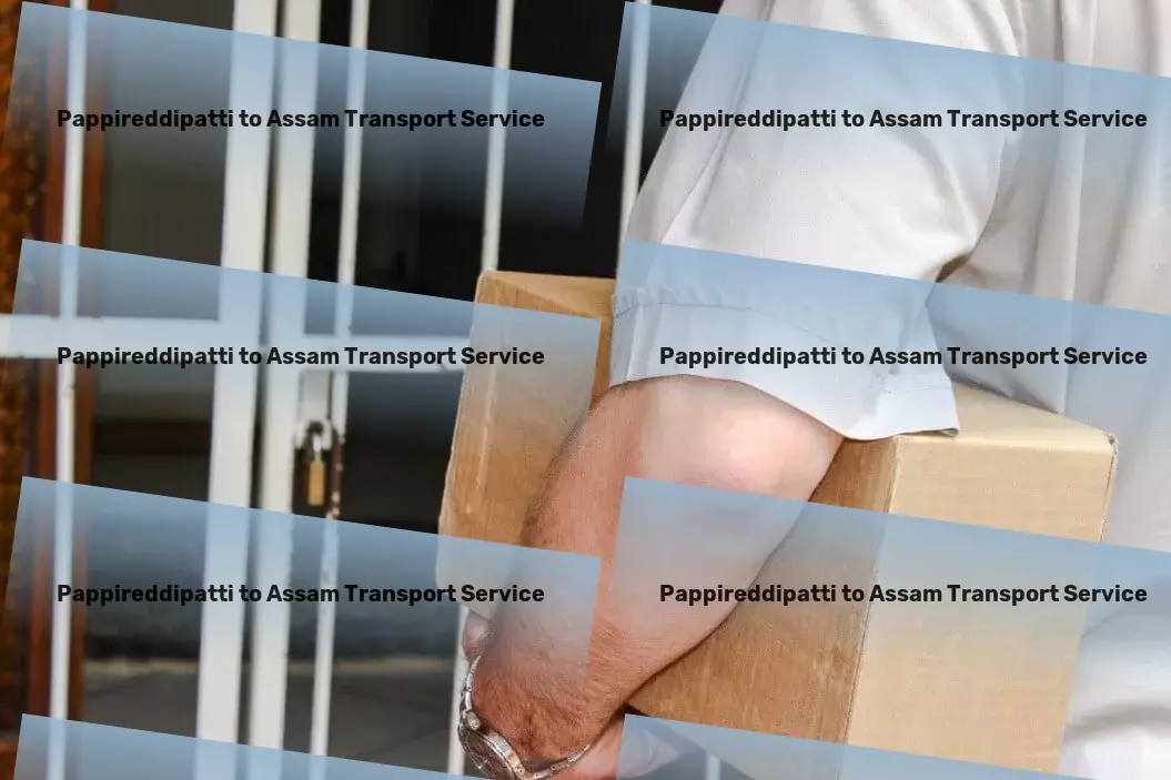 Pappireddipatti to Assam Transport Pioneering advanced solutions for India's transport needs. - Multi-city packers and movers