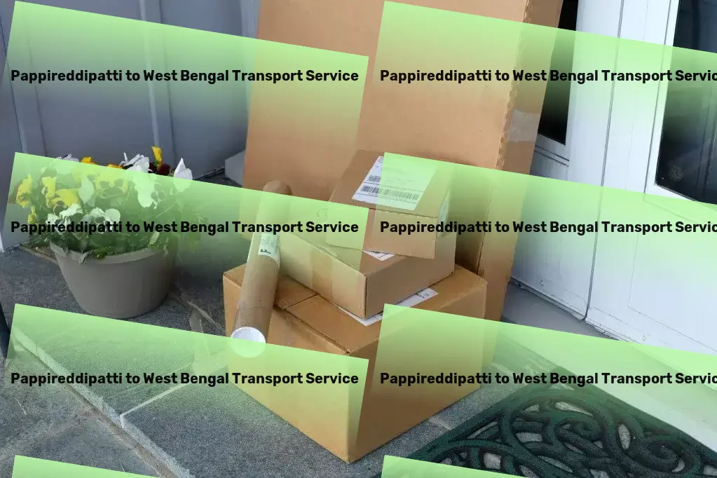 Pappireddipatti to West Bengal Transport A trusted name in solving India's transport dilemmas! - High-capacity freight forwarding