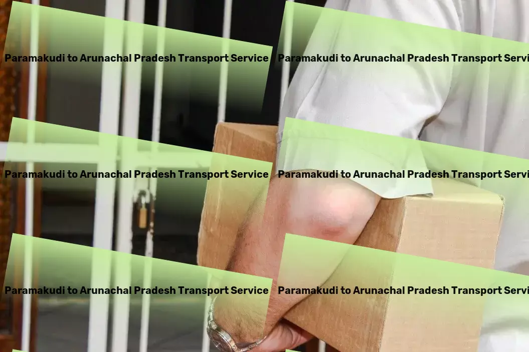 Paramakudi to Arunachal Pradesh Transport Spearheading innovation in India's transportation scene! - Professional shipping solutions