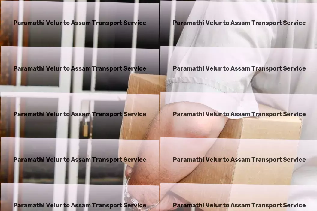 Paramathi Velur to Assam Transport Seamless shipping experiences crafted just for you! - Specialized trucking solutions