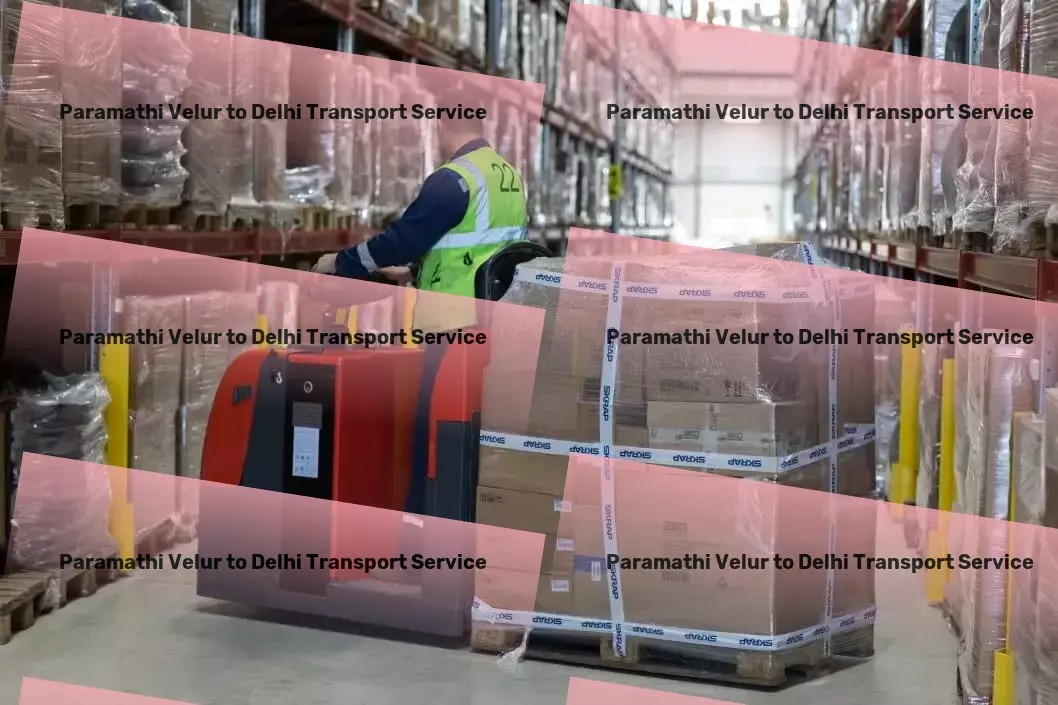 Paramathi Velur to Delhi Transport Rapid goods delivery solutions