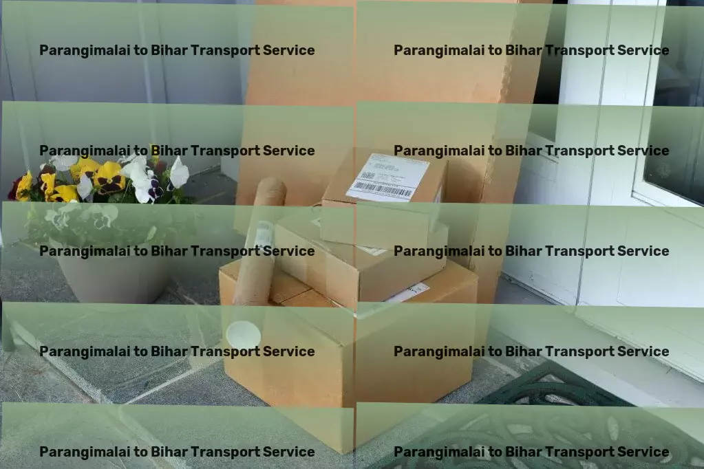 Parangimalai to Bihar Transport Spearheading the transformation of Indian transport services! - Comprehensive road freight solutions