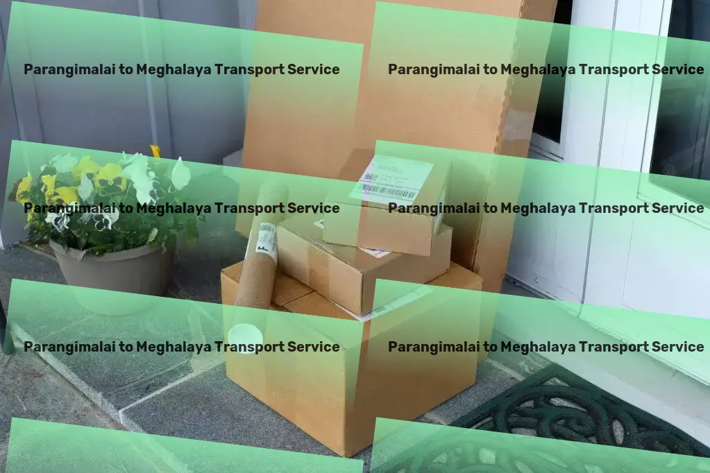 Parangimalai to Meghalaya Transport Quick furniture relocation